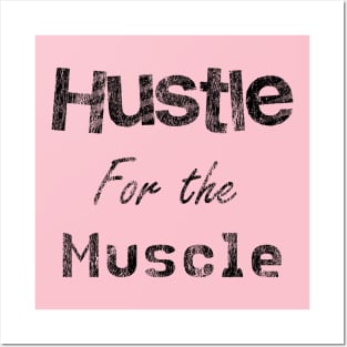 Hustle for the Muscle Posters and Art